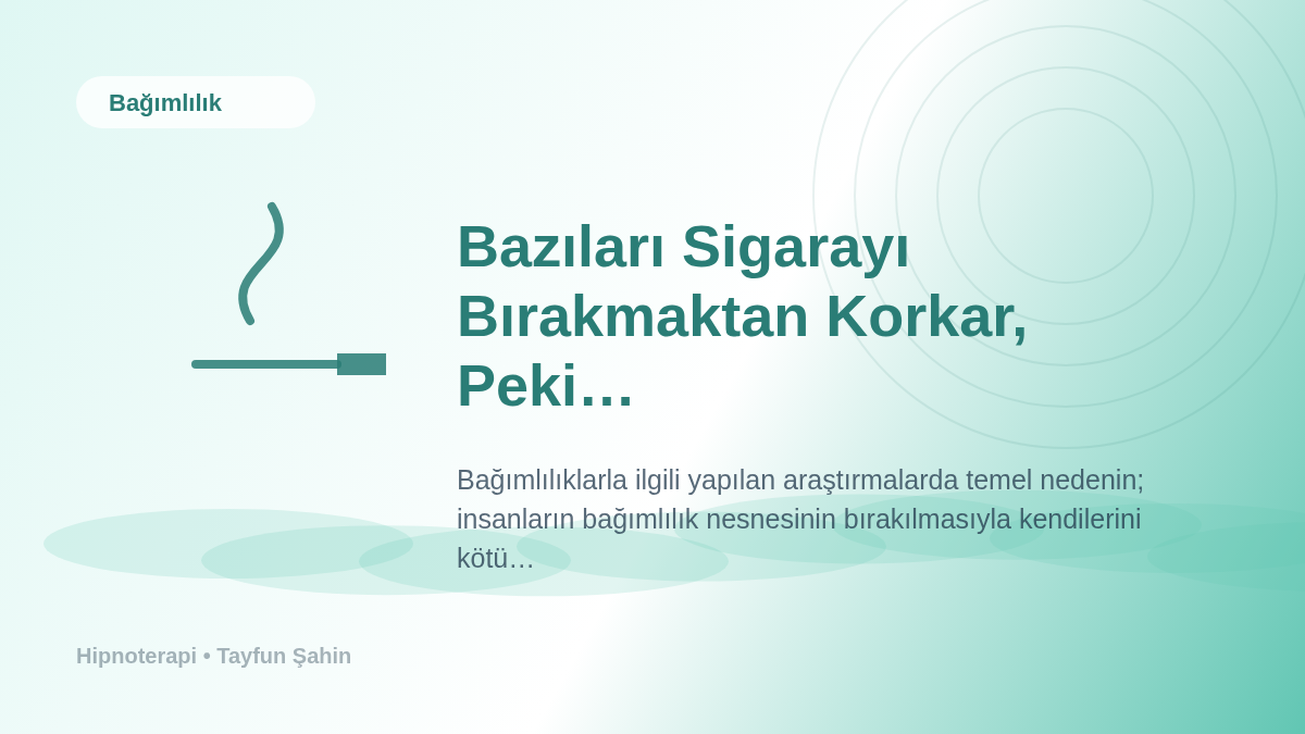 Bazıları Sigarayı Bırakmaktan Korkar, Peki Neden?