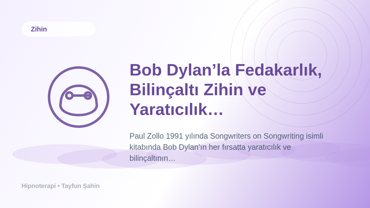 Bob Dylan’la Fedakarlık, Bilinçaltı Zihin ve Yaratıcılık Üzerine