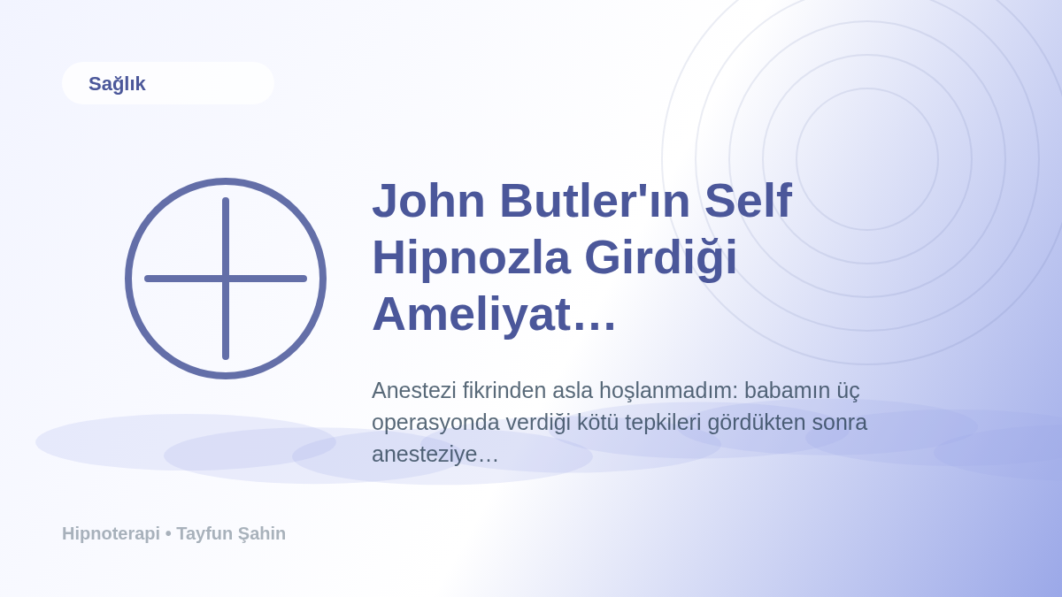 John Butler'ın Self Hipnozla Girdiği Ameliyat: "Tüm Operasyon Boyunca Ayıktım"