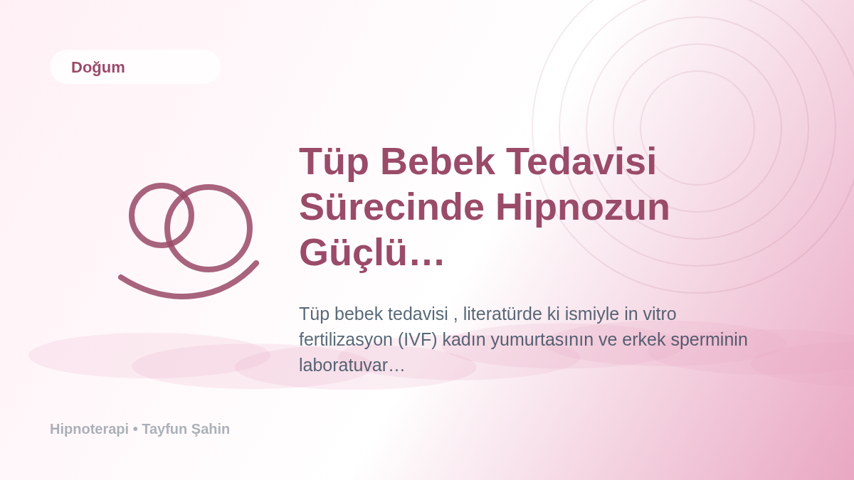 Tüp Bebek Tedavisi Sürecinde Hipnozun Güçlü Desteği